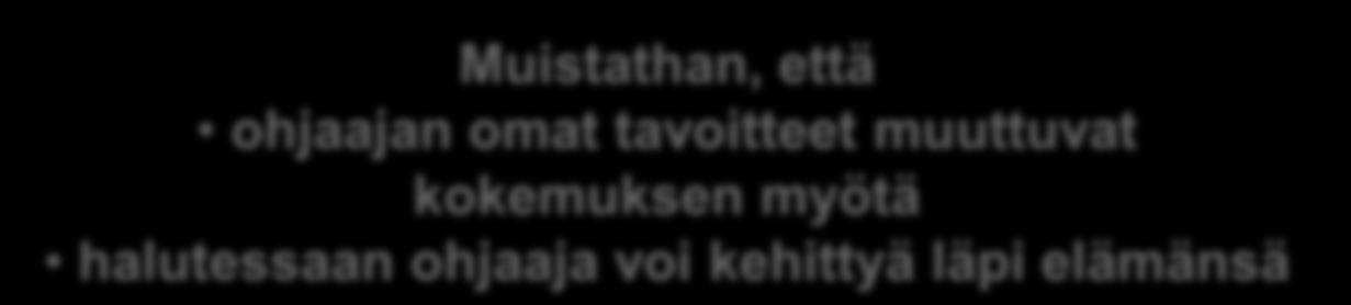 Aloittavan ohjaajan tavoitteita Näytä oma innostus ohjaamiseen!