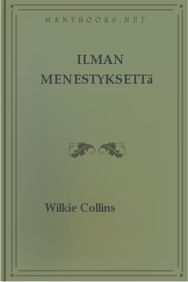 Ilman menestyksettä, by 1 Ilman menestyksettä, by Charles Dickens and Wilkie Collins This ebook is for the use of anyone anywhere at no cost and with almost no restrictions whatsoever.