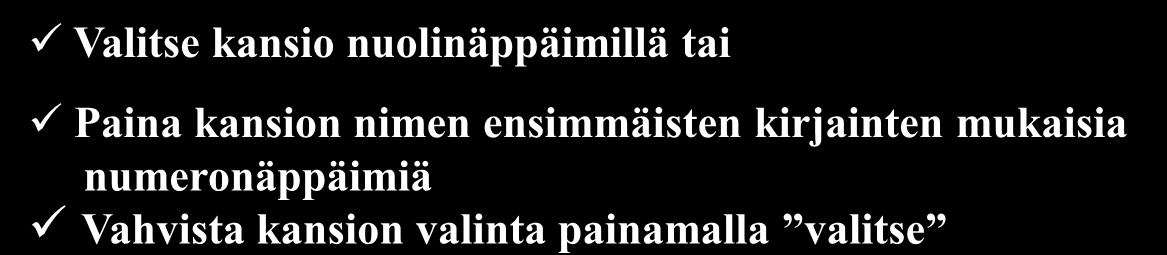 PUHERYHMÄKANSION VALINTA Paina alanuolta aktivoidaksesi kansion valinnan PÄIVYSTYS ITÄ KOTI Valitse kansio