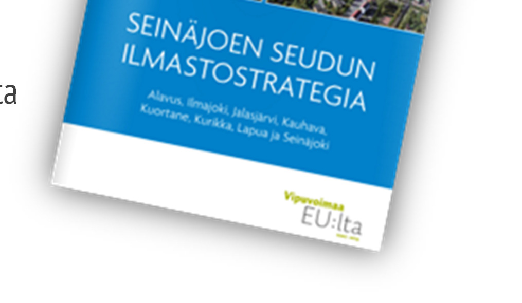 Eneuvonta osana alueen ilmastostrategiaa Seinäjoen seudun ilmastostrategian laadinta vuosina 2010 2013 KESTÄVÄ SEINÄJOEN SEUTU hanke toteuttaa kuntien ilmastotyötä Strategiaa