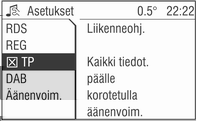 94 Radio Liikennetiedoteohjelman kytkeminen päälle/pois Jos liikennetiedotteiden valmiustila on otettu käyttöön, näytön ylärivillä esitetään [TP] tai [ ].