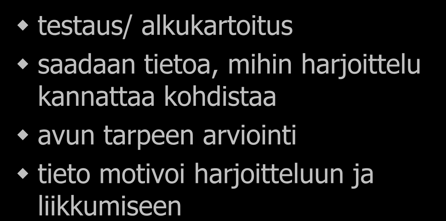 Mistä aloitetaan testaus/ alkukartoitus saadaan tietoa, mihin harjoittelu