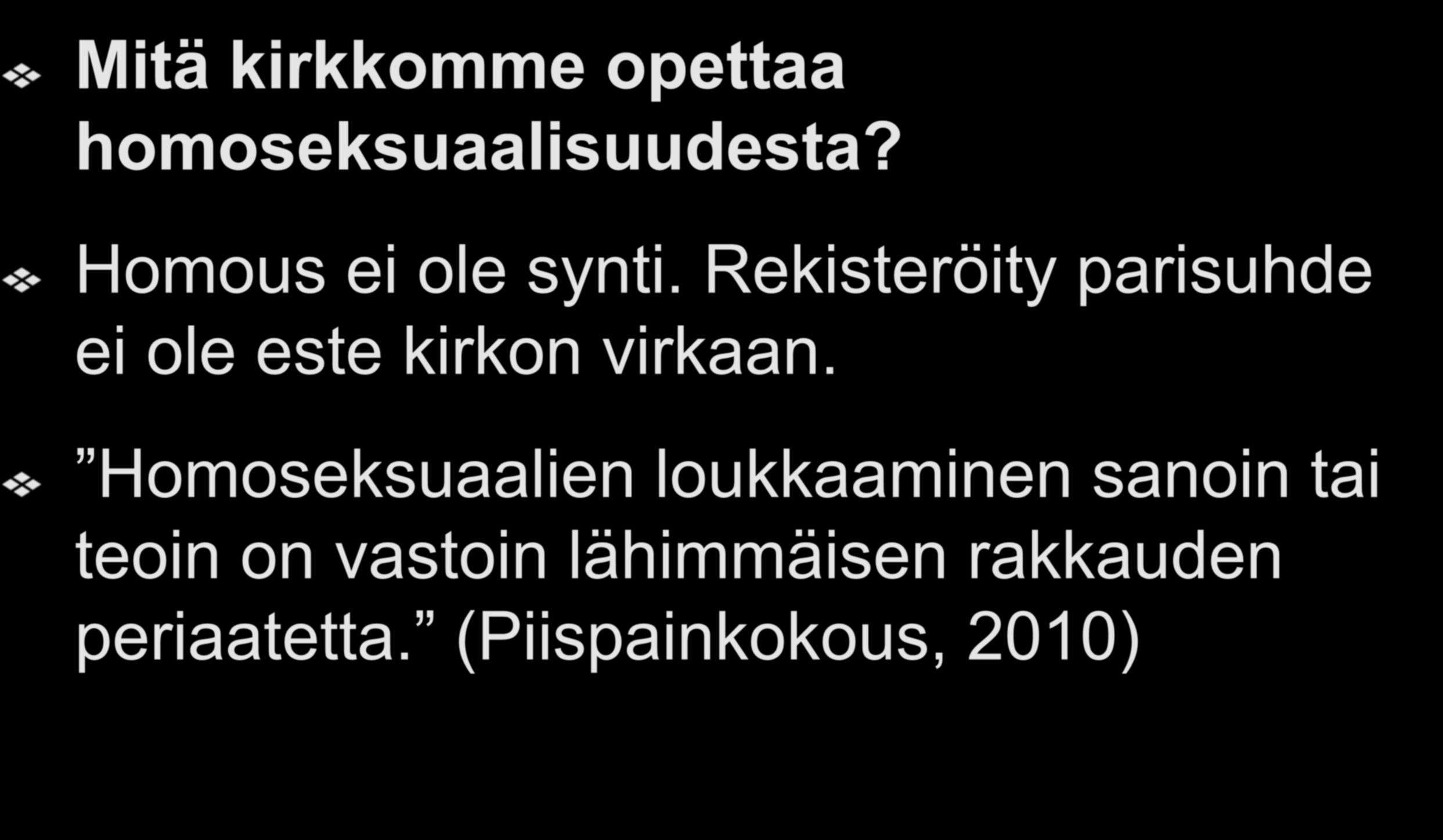 Kirkon opetus homoudesta Mitä kirkkomme opettaa homoseksuaalisuudesta? Homous ei ole synti.