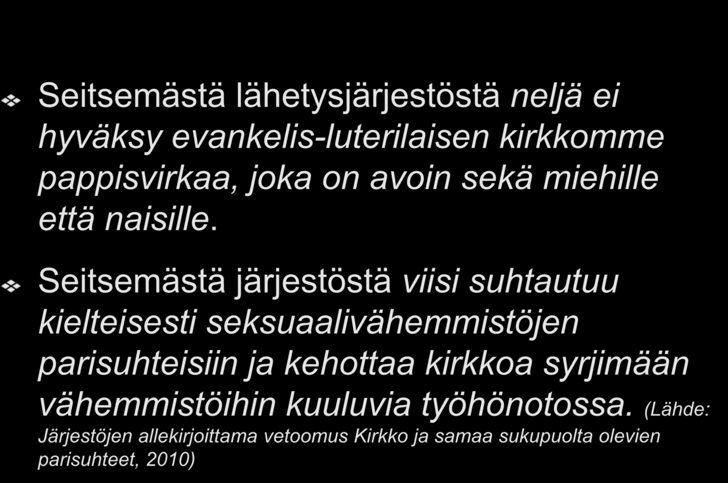 Järjestöihin liittyviä ongelmia Seitsemästä lähetysjärjestöstä neljä ei hyväksy evankelis-luterilaisen kirkkomme pappisvirkaa, joka on avoin sekä miehille että naisille.