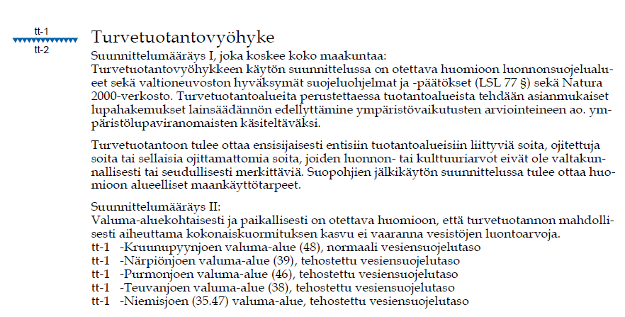 Maakuntakaavassa suunnittelualue sijoittuu turvetuotantovyöhykkeelle, tt-1.