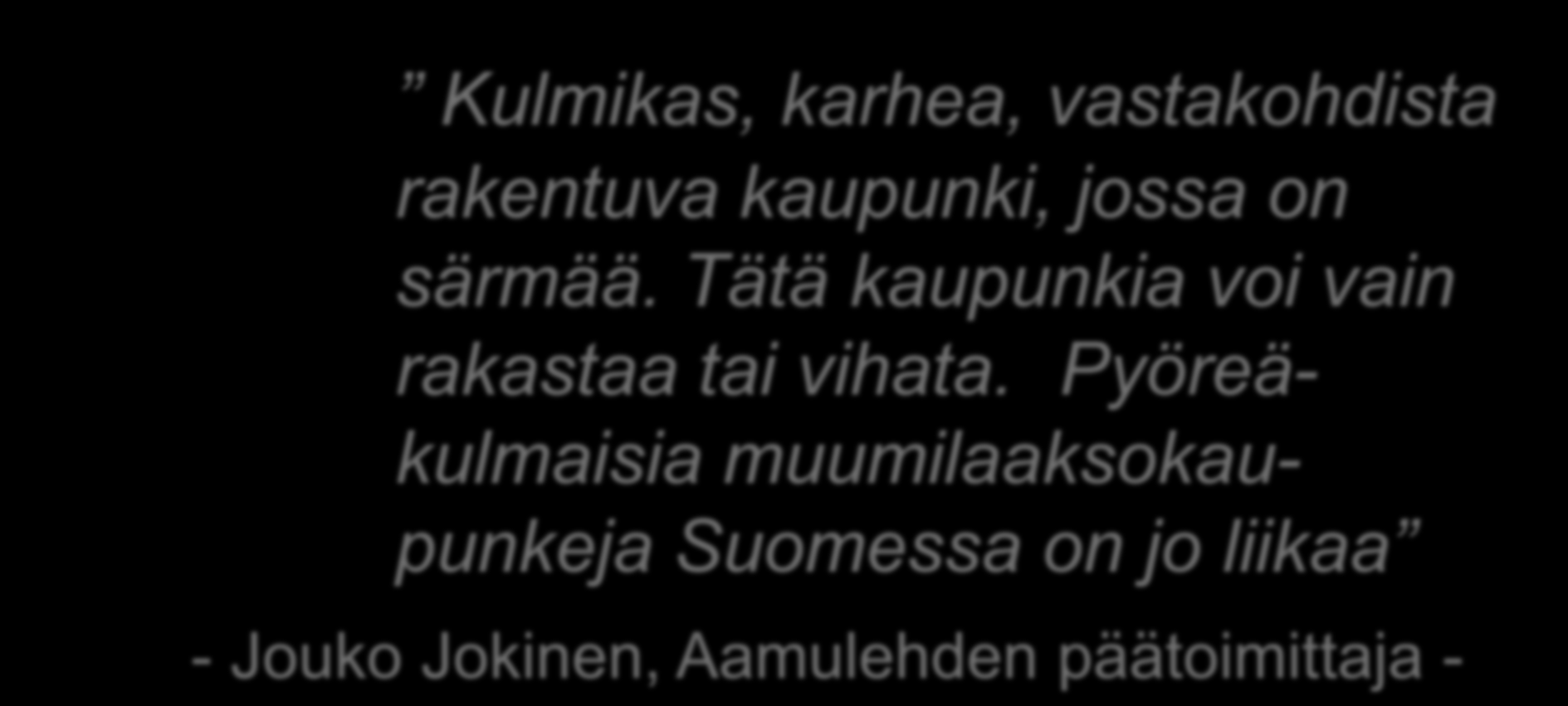 Kulmikas, karhea, vastakohdista rakentuva kaupunki,