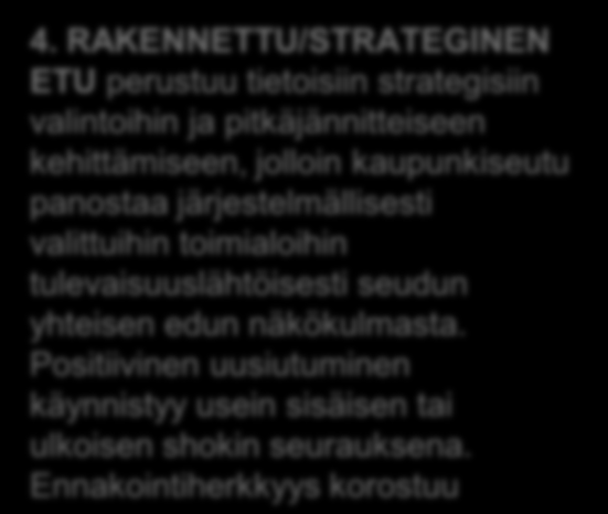 1. ALKUETU: alue saa puolellaan alkuedun historiallisen kehityksen, tapahtumien tai sattuman ansiosta. Alkuetu muodostuu keskittymis-kehityksen tuloksena.