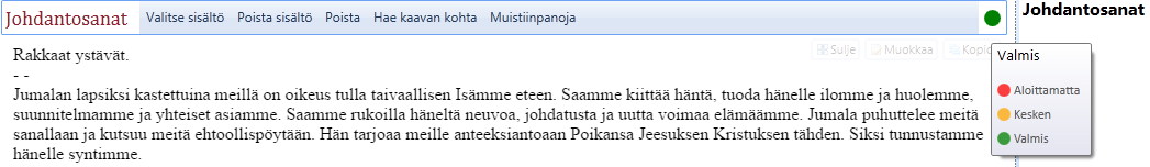 Tilasuodattimet Seuraava kolme väriä ilmaisevat, missä vaiheessa/tilassa kohdan suunnittelu on: Aloitamatta (Punainen) Näyttää kohdat, joiden sisällönvalinta on vielä kokonaan tekemättä.