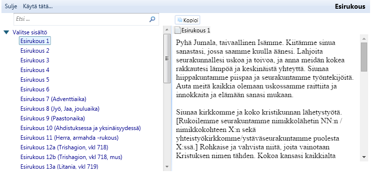 Valitse sisältö Valitse jokin toinen vaihtoehto aktiiviselle kohdalle. Esirukoukseksi on tarjolla lukuisia vaihtoehtoja: - ensiksi näytetään käyttäjän omat vaihtoehdot. Ks.