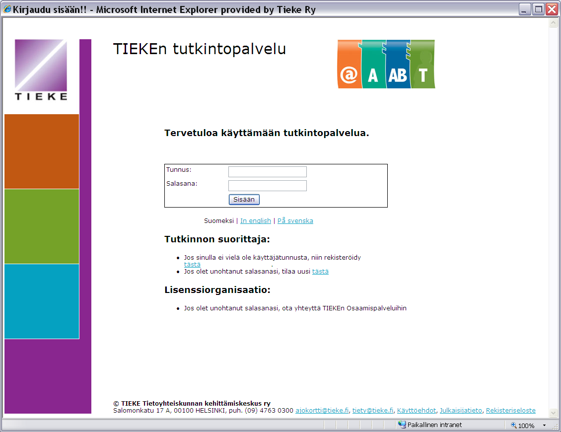 4 (21) 2 Kirjautuminen Tutkintopalveluun Avaa Internet-selain ja siirry osoitteeseen http://www.tieke.