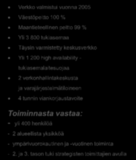 verkonhallintakeskusta ja varajärjestelmätiloineen 4 tunnin viankorjaustavoite Toiminnasta vastaa: - yli 400