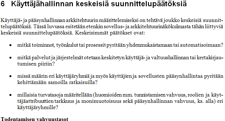 2.4 Tarkastuslista keskeisimmistä suunnittelupäätöksistä sovellusalueelle Menetelmä tai väline dokumentin luku: 6 Käyttäjähallinnan keskeisiä suunnittelupäätöksiä Kuva 11: Esimerkkiotos