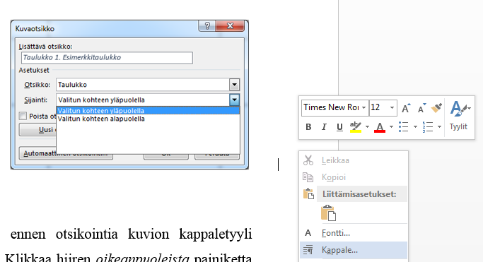 22 Kuvio 9. Taulukko-otsikon lisääminen. Jos otsikoitavanasi on kuvio, muotoile ennen otsikointia kuvion kappaletyyli seuraavasti: Aseta kursori kuvion viereen.