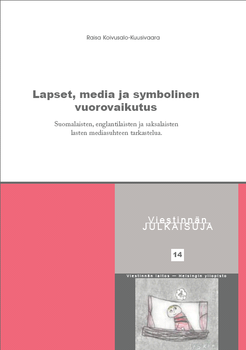 Tutkimusesimerkki Koivusalo-Kuusivaara, R. 2007. Lapset, media ja symbolinen vuorovaikutus. Väitöskirja, Helsingin Yliopisto, viestinnän laitos.