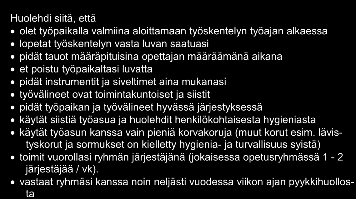 15.YLEISIÄ TOIMINTAOHJEITA Huolehdi siitä, että olet työpaikalla valmiina aloittamaan työskentelyn työajan alkaessa lopetat työskentelyn vasta luvan saatuasi pidät tauot määräpituisina opettajan