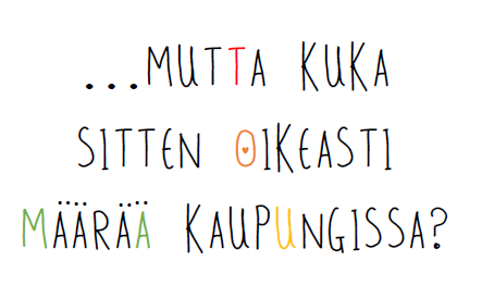 Kaupungissa on johtajia. Ne määrää.