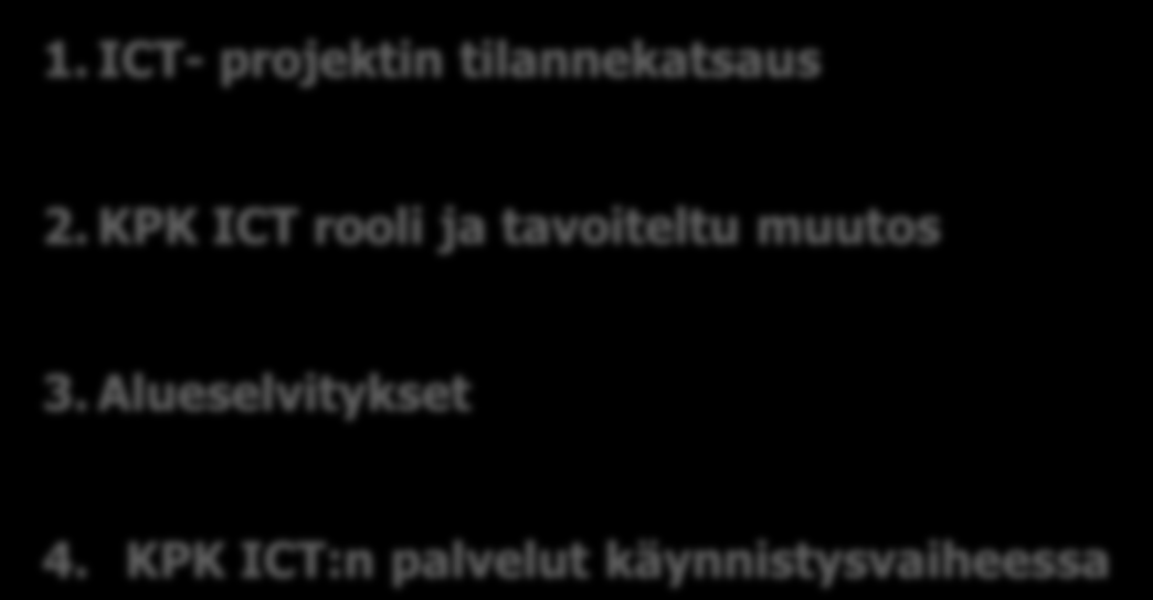 ICT- työryhmän tilannekatsaus 1. ICT- projektin tilannekatsaus 2.