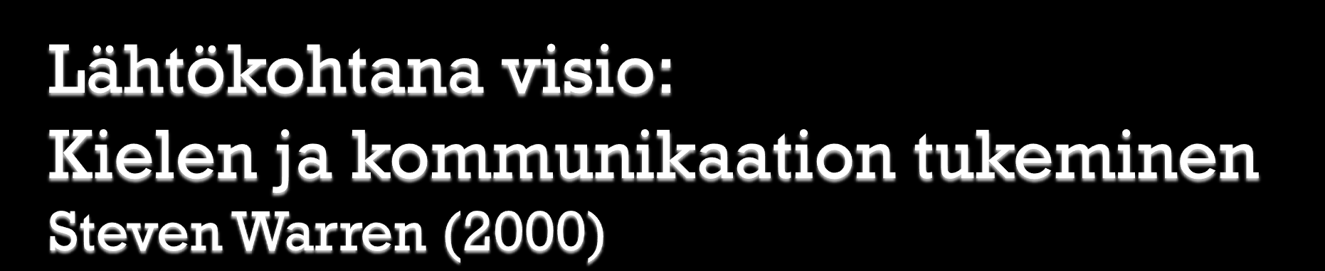 1) Lapsilla tulisi olla vastavuoroista vuorovaikutusta sisältävä kielellisesti virikkeellinen kasvuympäristö (2) Viiveet & häiriöt tulisi tunnistaa