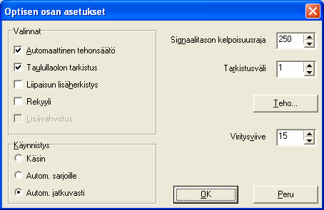 16. Optisen osan asetukset Optisen osan liittyvät asetukset ja säädöt asetetaan Optisen osan asetukset -ikkunassa, joka avataan päävalikosta Asetukset.