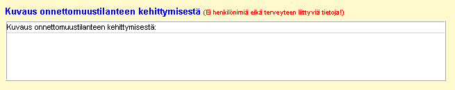 23 (148) X.2.4 Kuvaus onnettomuustilanteen kehittymisestä Kirjoitetaan lyhyesti oleelliset asiat siitä, miten onnettomuustilanne vaiheittain kehittyi.