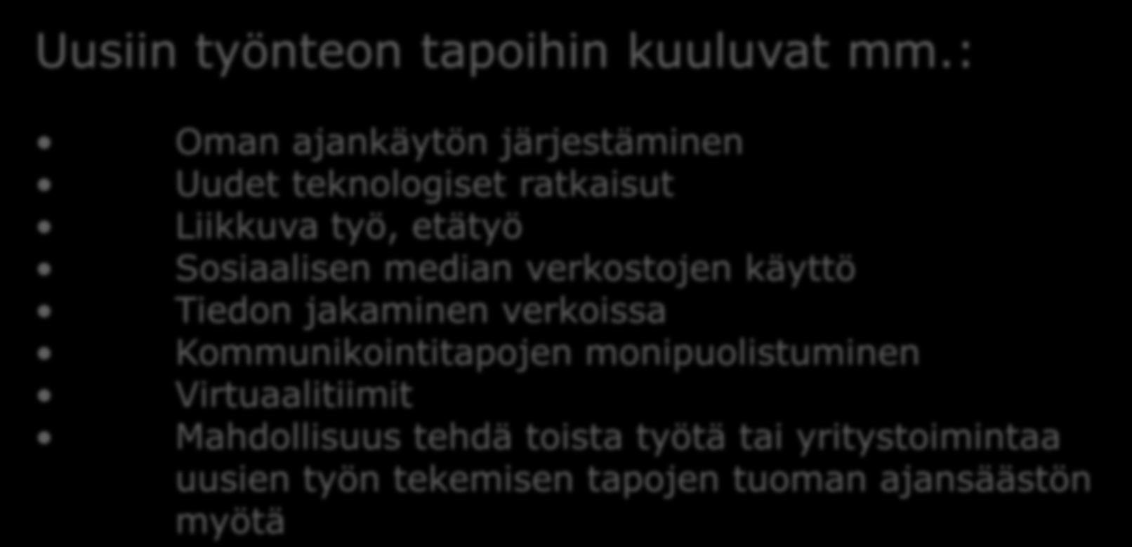 Mitä tarkoittavat uudet työnteon tavat? Uusiin työnteon tapoihin kuuluvat mm.