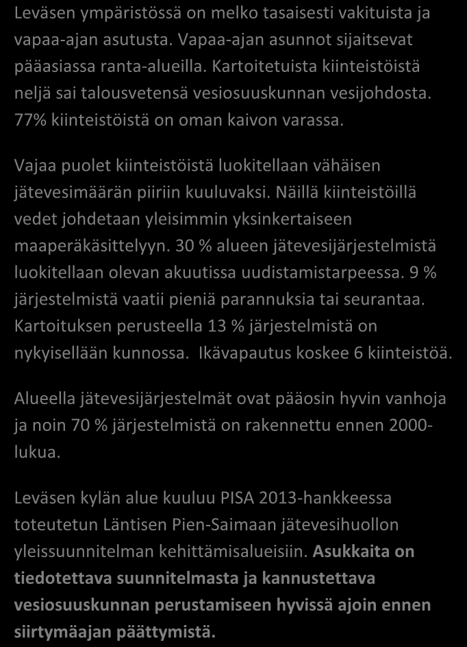 SAIMAAN VESIENSUOJELU- YHDISTYS RY JÄSSI 2013 ALUEKORTISTO TAIPALSAARI, LEVÄNEN- HAIKOLA-UKKOLA Pohjavesialue Ranta-alue Taajaan asuttu alue Vedenottamon suoja-alue Vesihuollon kehittämisalue Muu