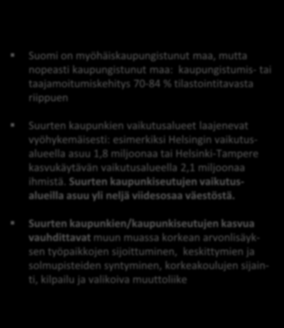 vaikutusalueet laajenevat vyöhykemäisesti: esimerkiksi Helsingin vaikutusalueella asuu 1,8 miljoonaa tai Helsinki-Tampere kasvukäytävän vaikutusalueella 2,1 miljoonaa ihmistä.