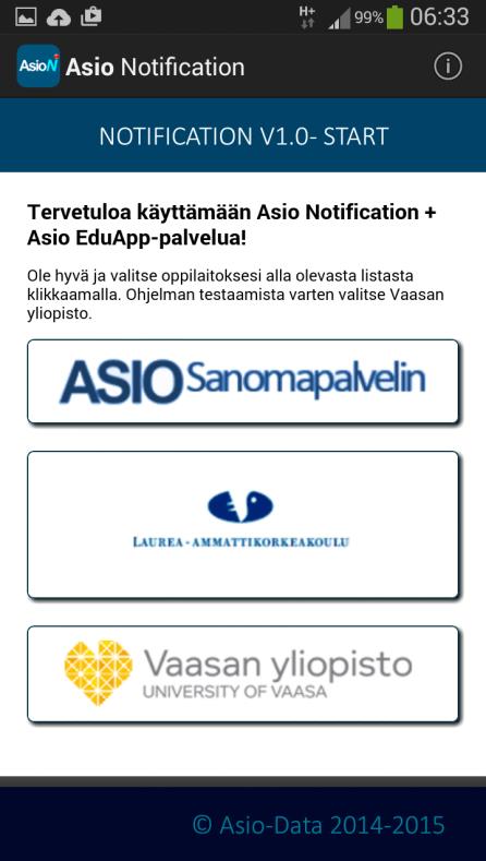 Asio Notification on saatavilla sekä itsenäisenä viestintäpalveluna Asio Sanomapalvelimen yhteyteen, tai vaihtoehtoisesti oppilaitoksen omana palveluna Asio ERP-ohjelmiston yhteyteen.