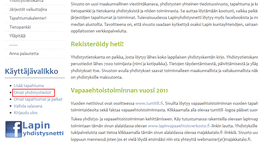 Yhdistystietosivun täyttäminen Rekisteröitynyt käyttäjä pääsee Lapin Yhdistysnetin sivustolle muokkaamaan ja lisäämään materiaalia (Ks. Rekisteröitymisohje).
