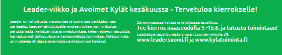 Avoimet Kylät ja Leader viikko Pohjois-Savossa 9.-15.6.2014 Lisätietoja Avoimet Kylät ja Leader-viikosta löydät www.pohjois-savonkylat.fi > Avoimet Kylät ja Leader-viikko.