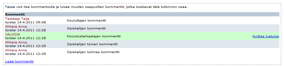 2. Kirjoita kenttään haluamasi kommentti. 3. Klikkaa Lisää lisätäksesi kommentin. Lisätty kommentti kommentoijan nimellä ja aikaleimalla ilmestyy Kommentit -kenttään kaikilla käyttäjillä.