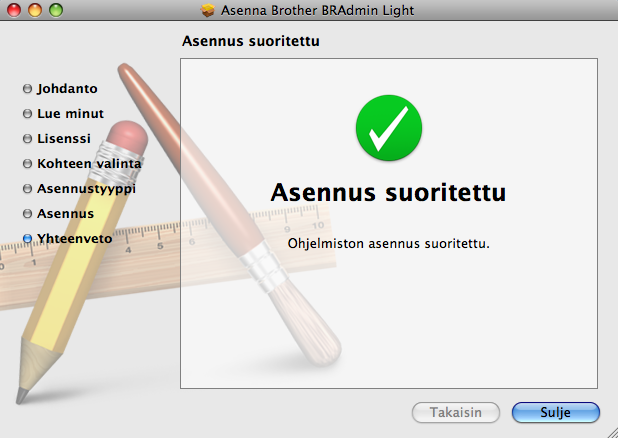 BRAdmin Light -määritysapuohjelman asentaminen BRAdmin Light on apuohjelma, joka on tarkoitettu verkkoon yhdistettyjen Brotherlaitteiden ensimmäistä määrittämistä varten.