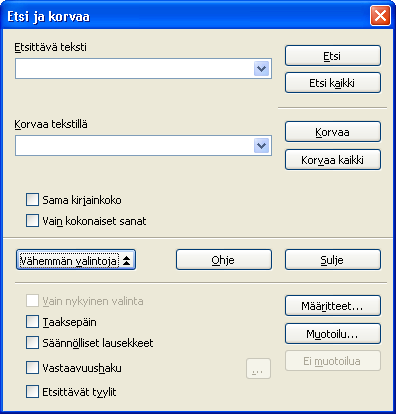 - 142 - Jos haluat etsiä tai korvata muotoiluja, napsauta ensin kenttää Etsittävä ja sitten painiketta Muotoilu. Esiin tulee näyttö Tekstin muotoilu.