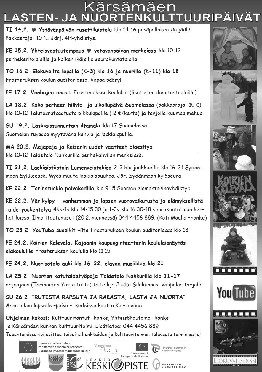 KULTTUURITOIMI LASTEN- JA NUORTENKULTTUURIPÄIVÄT 14.2. - 26.2.2012 Tänä vuonna järjestetään ensimmäistä kertaa Lasten- ja nuortenkulttuuripäivät Kärsämäellä.