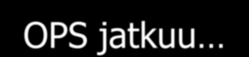 Ihminen ja teknologia OPS jatkuu Oppilas oppii @ ymmärtämään teknologiaa, sen kehittämistä ja vaikutuksia eri elämänalueilla, yhteiskunnan eri sektoreilla ja ympäristössä @ käyttämään teknologiaa