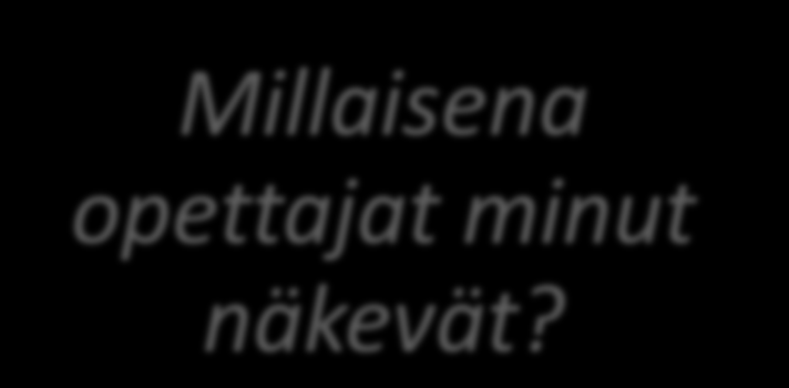 MIKÄ AUTTAA? Opettajat näkevät nuoret tasavertaisina ja mahdollisuutena. Nuoriin suhtauduttiin neutraalisti, opettaja on avulias ja tarjoaa keskusteluapua.