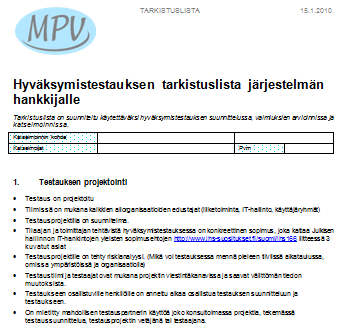 Valmiuksien ja suunnitelman katselmointi Suunnitelmien katselmointi on tunnetusti hyvä idea Hyväksymistestauksen katselmointi on erityisen hyvä idea, koska Siinä jaetaan ymmärrystä asiasta, joka on