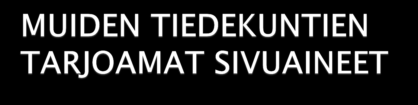 Kasvatustieteiden tiedekunnan opiskelija voi hakea opinto-oikeutta myös muiden Oulun yliopiston tiedekuntien tarjoamiin sivuaineopintoihin ellei toisin ole määrätty.