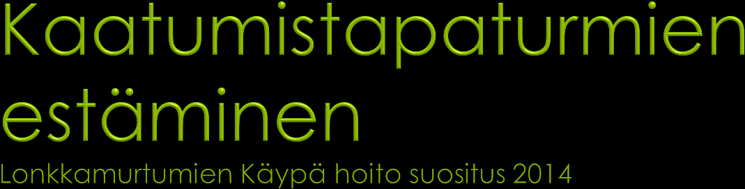 Turvallinen ympäristö, valaistus, apuvälineet Kaatumistaipumusta lisäävien lääkkeiden välttäminen Liikuntakyvyn ja
