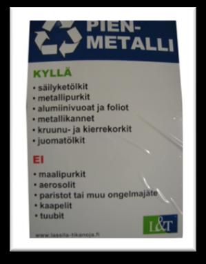 Pienmetalli Sininen tarra Opettajainhuoneen keittiö Harjoittelijoiden huoneen keittiö Kuvataiteen, teknisen työn ja kotitalouden luokat Fysiikka-kemia varasto Biologian ohjaustilan keittiö