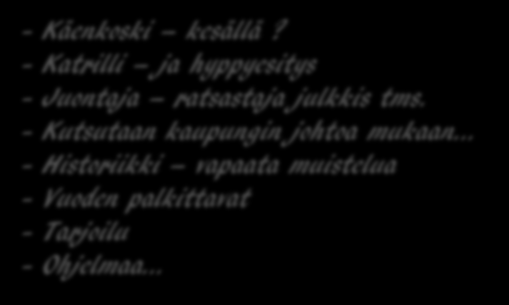 30v. - JUHLA Avoin kaikille PRS:n jäsenille - Kutsu niille, jotka olivat perustamiskokouksessa! - Käenkoski kesällä? - Katrilli ja hyppyesitys - Juontaja ratsastaja julkkis tms.