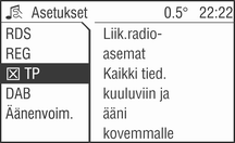 114 Radio Liikennetiedoteohjelman kytkeminen päälle/pois Jos liikennetiedotteiden valmiustila on otettu käyttöön, näytön ylärivillä esitetään [TP] tai [ ].