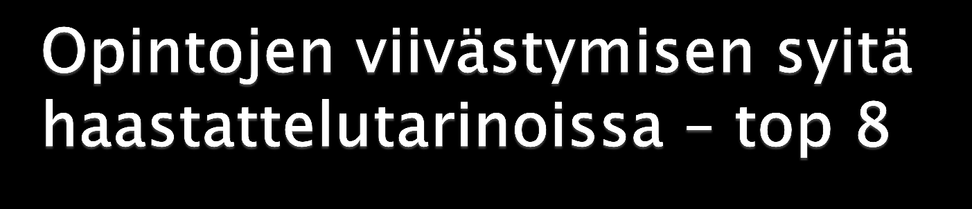 Ansiotyö Perheellistyminen, lasten hoitaminen kotona Opiskelumotivaation puute Heikko integroituminen yliopistoon Oma