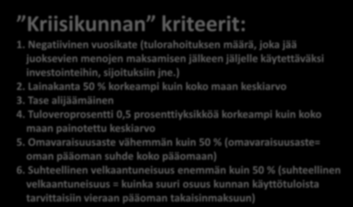 Lainakanta 50 % korkeampi kuin koko maan keskiarvo 3. Tase alijäämäinen 4.