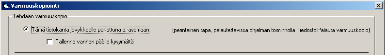 6 VARMUUSKOPIOINTI Ohjelma ehdottaa varmuuskopion tekemistä aina, kun vaihdat yritystä tai ostoreskontatietokantaa tai kun lopetat ohjelman. Valittavissasi on kolme eri kopiointivaihtoehtoa.