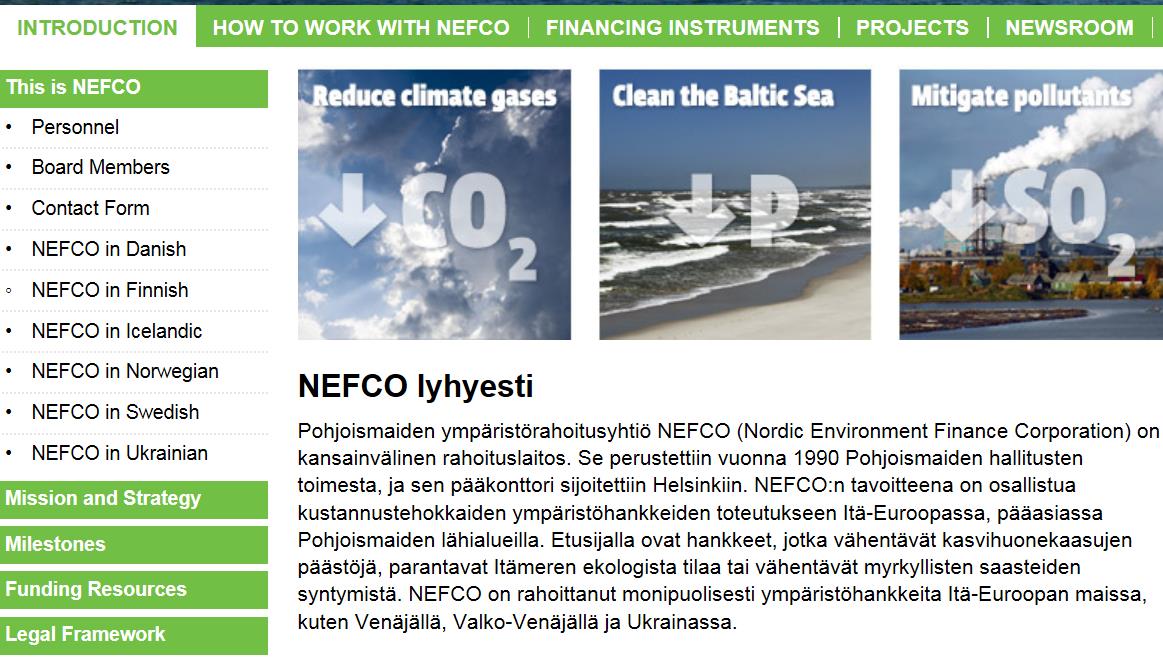 Kansainvälistymisen ja kasvun palvelut ja rahoitus 19 8.2 Pohjoismainen investointipankki Pohjoismaiden Investointipankki (NIB) rahoittaa kilpailukykyä vahvistavia ja ympäristöä parantavia hankkeita.