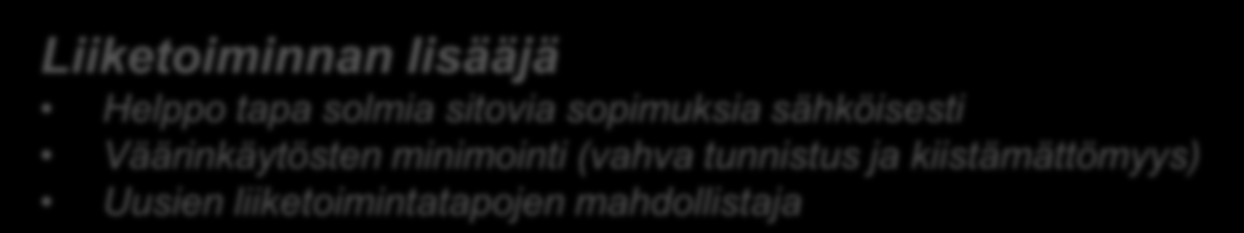 käyttö Tunnista väliaikaiset (ad-hoc) käyttäjät Sähköisen allekirjoituksen todisteet yhdessä sinetöidyssä tiedostossa Liiketoimintaprosessien tehokkuus Itsepalvelun lisääminen ja sopimusten