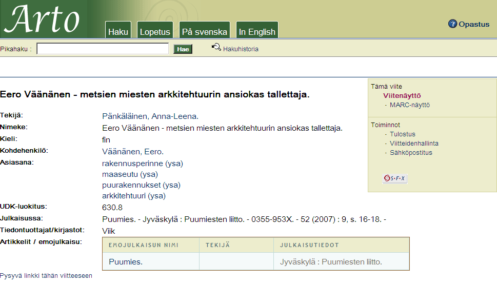 9/24 Puumies-lehti löytyy vain kirjaston vapaakappalekokoelmasta (Sijainti P Xa), josta se on tilattava kuittilainana. Tarkista kotimaisten lehtien saatavuus aina JYKDOKista.