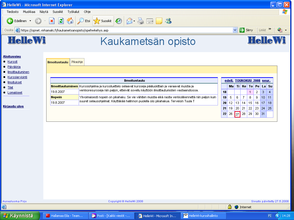 Aloitussivu järjestelmään kirjauduttua Ilmoitustaulu Kurssit Omat tiedot Kurssiarviointi Lomakkeet Seuraa säännöllisesti ilmoitustaulun ilmoituksia.