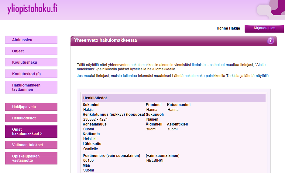 Yhteenveto hakulomakkeesta Avaamalla hakulomakkeen näet yhteenvedon hakulomakkeestasi.